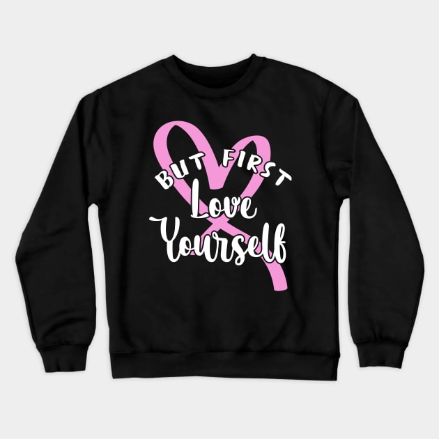'But First, Love Yourself' PTSD Mental Health Shirt Crewneck Sweatshirt by ourwackyhome